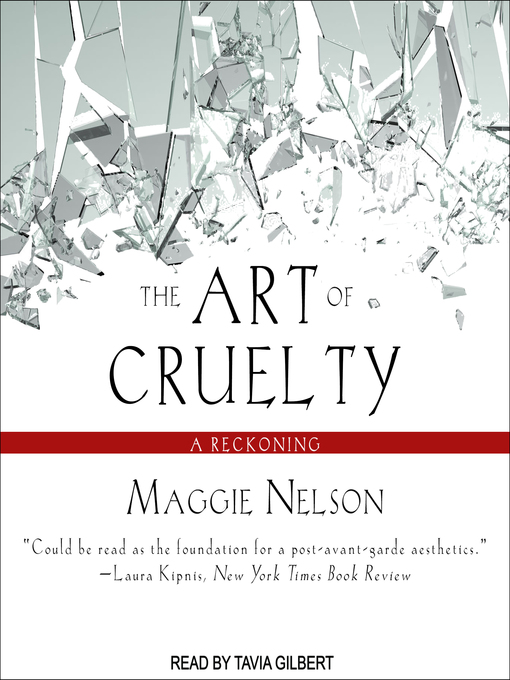 Title details for The Art of Cruelty by Maggie Nelson - Available